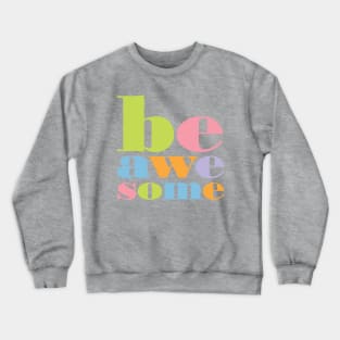 Be Awesome Crewneck Sweatshirt